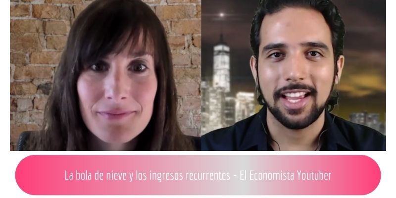 bola-nieve-ingresos-recurrentes-econocmista-youtuber